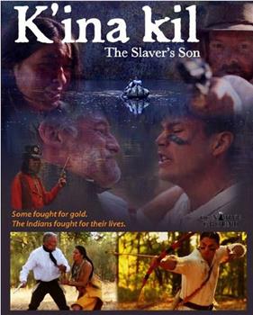 K'ina Kil: The Slaver's Son在线观看和下载