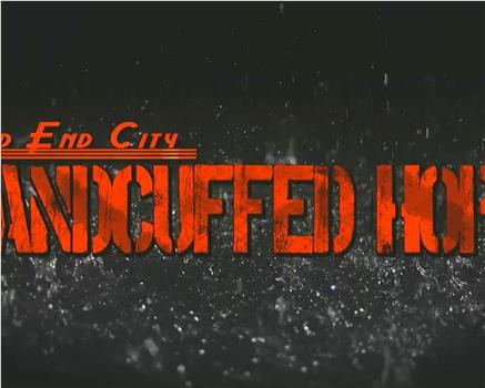 Dead End City: Handcuffed Hope在线观看和下载