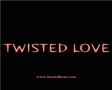 Twisted Love在线观看和下载