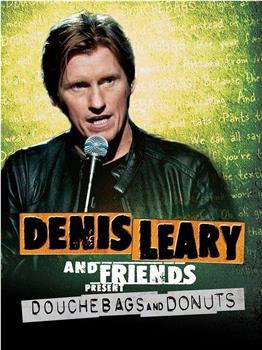 Denis Leary & Friends Presents: Douchbags & Donuts在线观看和下载