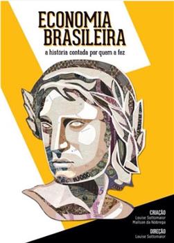Economia Brasileira: A História Contada por Quem a Fez在线观看和下载