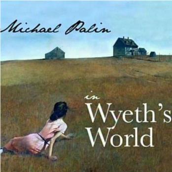 Michael Palin in Wyeth's World在线观看和下载