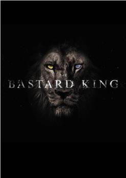 The Bastard King在线观看和下载