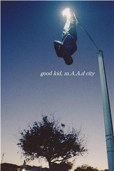 Good kid, m.A.A.d city在线观看和下载