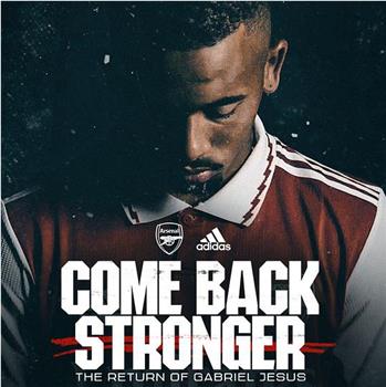 Come Back Stronger: Gabriel Jesus在线观看和下载