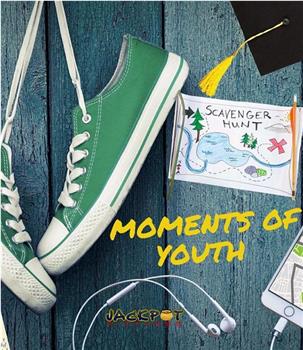 Moments of Youth在线观看和下载