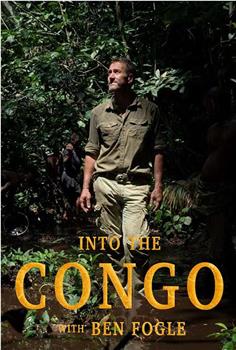 Into the Congo with Ben Fogle Season 1在线观看和下载