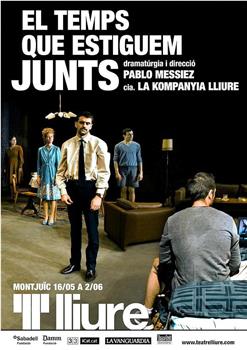 Teatre Lliure: El temps que estiguem junts在线观看和下载