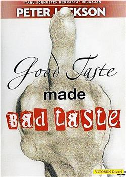 Good Taste Made Bad Taste在线观看和下载
