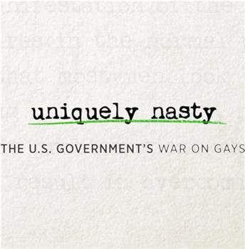 Uniquely Nasty: The U.S. Government's War on Gays在线观看和下载