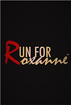 Run For Roxanne在线观看和下载