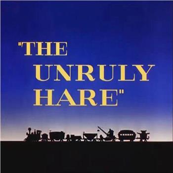 The Unruly Hare在线观看和下载