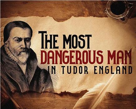 The Most Dangerous Man in Tudor England在线观看和下载