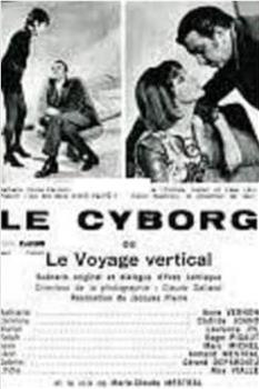 Cyborg ou Le voyage vertical, Le在线观看和下载
