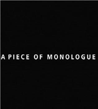 A Piece of Monologue在线观看和下载