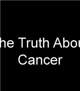 The Truth About Cancer在线观看和下载