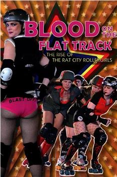 Blood on the Flat Track: The Rise of the Rat City Rollergirls在线观看和下载