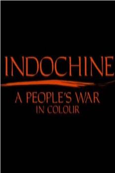 Indochine: A People's War in Colour在线观看和下载