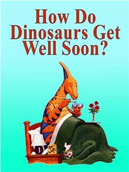 How Do Dinosaurs Get Well Soon?在线观看和下载