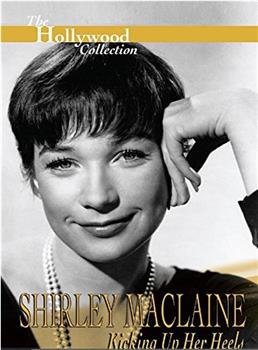 Shirley Maclaine: Kicking Up Her Heels在线观看和下载