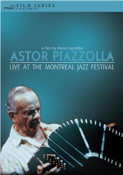 Astor Piazzolla: Live at the Montreal Jazz Festival在线观看和下载