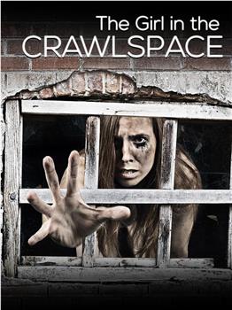 The Girl in the Crawlspace在线观看和下载