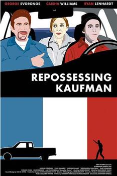 Repossessing Kaufman在线观看和下载