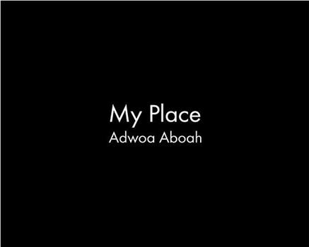 My Place: Adwoa Aboah在线观看和下载