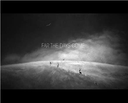 Far the Days Come在线观看和下载