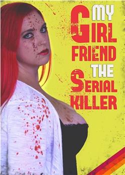 My Girlfriend the Serial Killer在线观看和下载