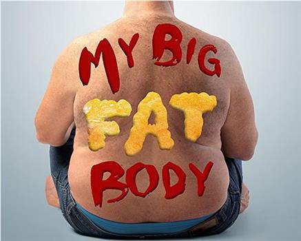 My Big Fat Body在线观看和下载