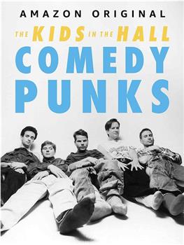 Kids in the Hall: Comedy Punks在线观看和下载