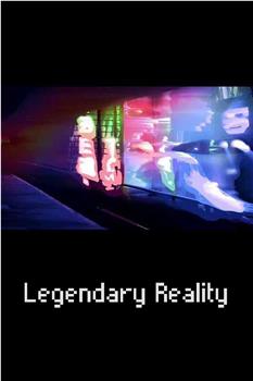 Legendary Reality在线观看和下载