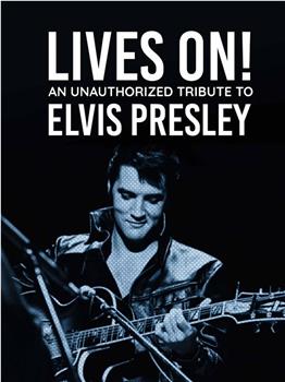 Lives On! An Unauthorized Tribute to Elvis Presley在线观看和下载