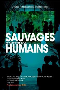 Sauvages, au coeur des zoos humains在线观看和下载