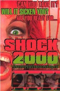 Shock 2000: Snuff Perversions Part II在线观看和下载