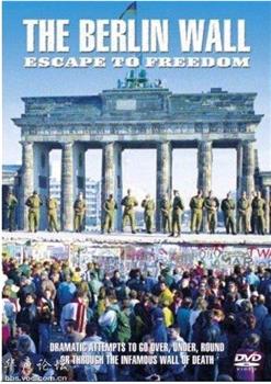 The Berlin Wall: Escape To Freedom在线观看和下载