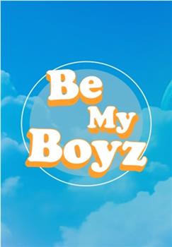 Be My Boyz在线观看和下载