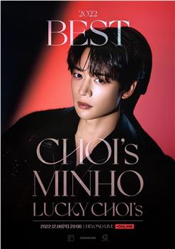 Beyond LIVE - 2022 BEST CHOI’s MINHO – LUCKY CHOI’s在线观看和下载