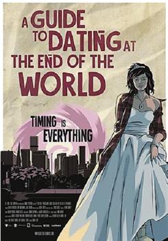 A Guide to Dating at the End of the World在线观看和下载