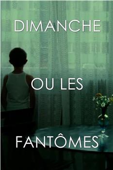 Dimanche ou les fantômes在线观看和下载