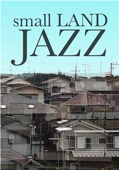 Small LAND JAZZ在线观看和下载