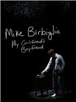 Mike Birbiglia: My Girlfriend's Boyfriend在线观看和下载