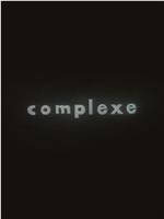 Complex=微熱の破璃あるいは悲しい饒舌ワルツに乗って葬列の散歩道在线观看和下载