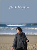 Seul le feu在线观看