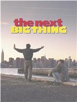 The Next Big Thing在线观看