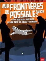 Aux frontières du possible在线观看