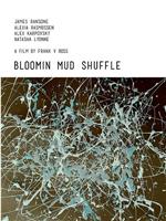 Bloomin Mud Shuffle在线观看和下载