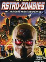 Astro Zombies: M4 - Invaders from Cyberspace在线观看