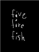 Five Fire Fish